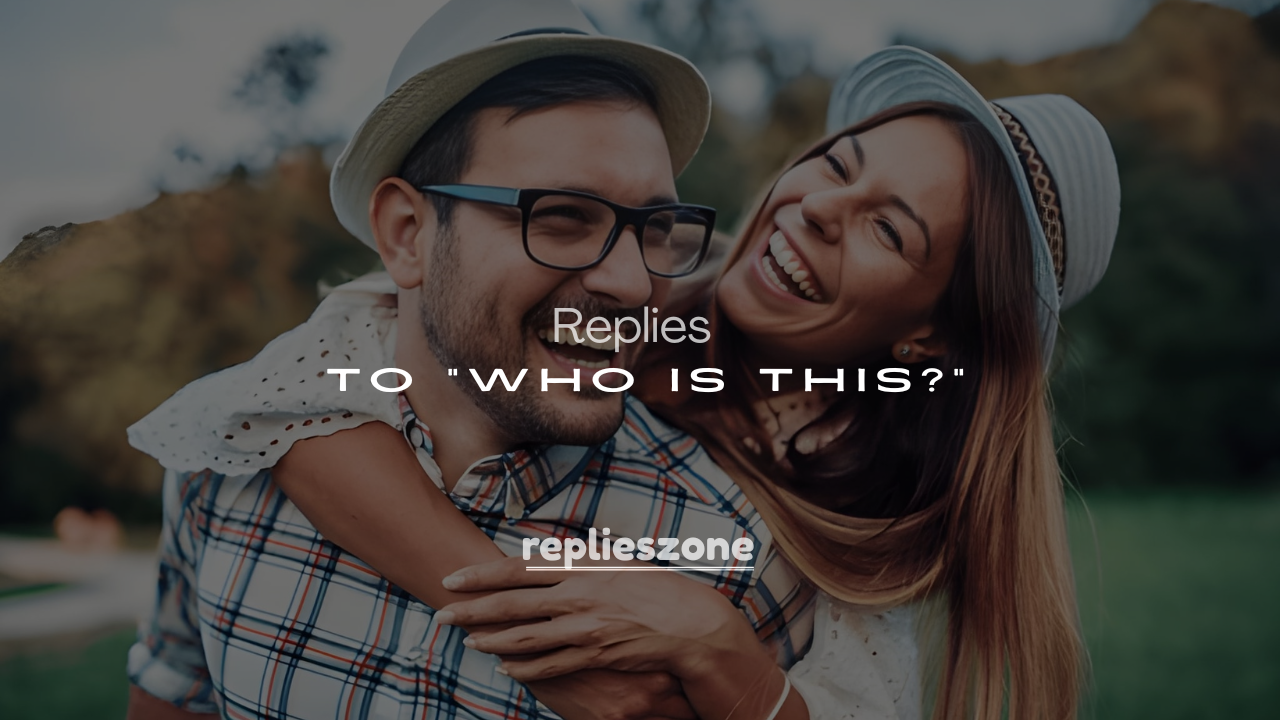250+ Best Witty Replies to “Who Is This?”