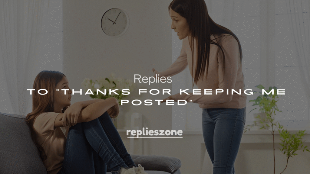 250+ Funny & Polite Replies to “Thanks for Keeping Me Posted”