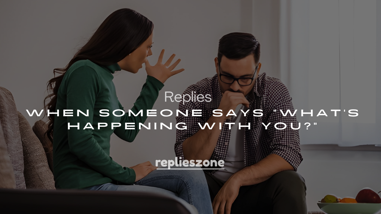 250+ Flirty & Funny Replies When Someone Says “What’s Happening With You?”