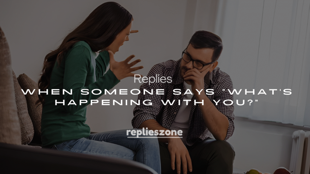 250+ Flirty & Funny Replies When Someone Says “What’s Happening With You?”