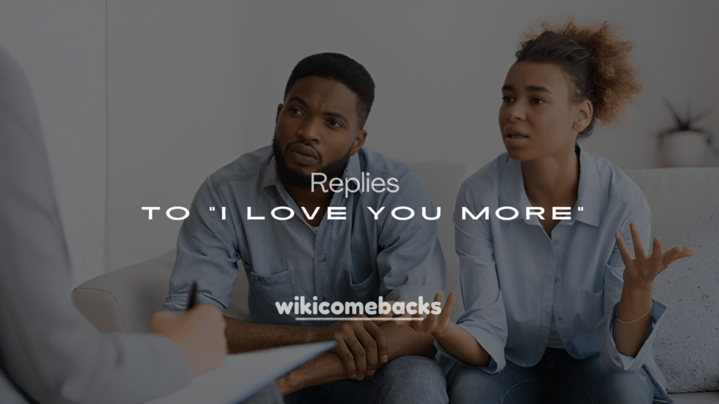 250+ Funny & Romantic Responses to “I Love You More”