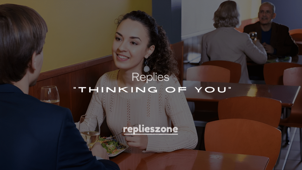 250+ Replies to “Thinking of You” – Sweet, Funny & Heartfelt Responses