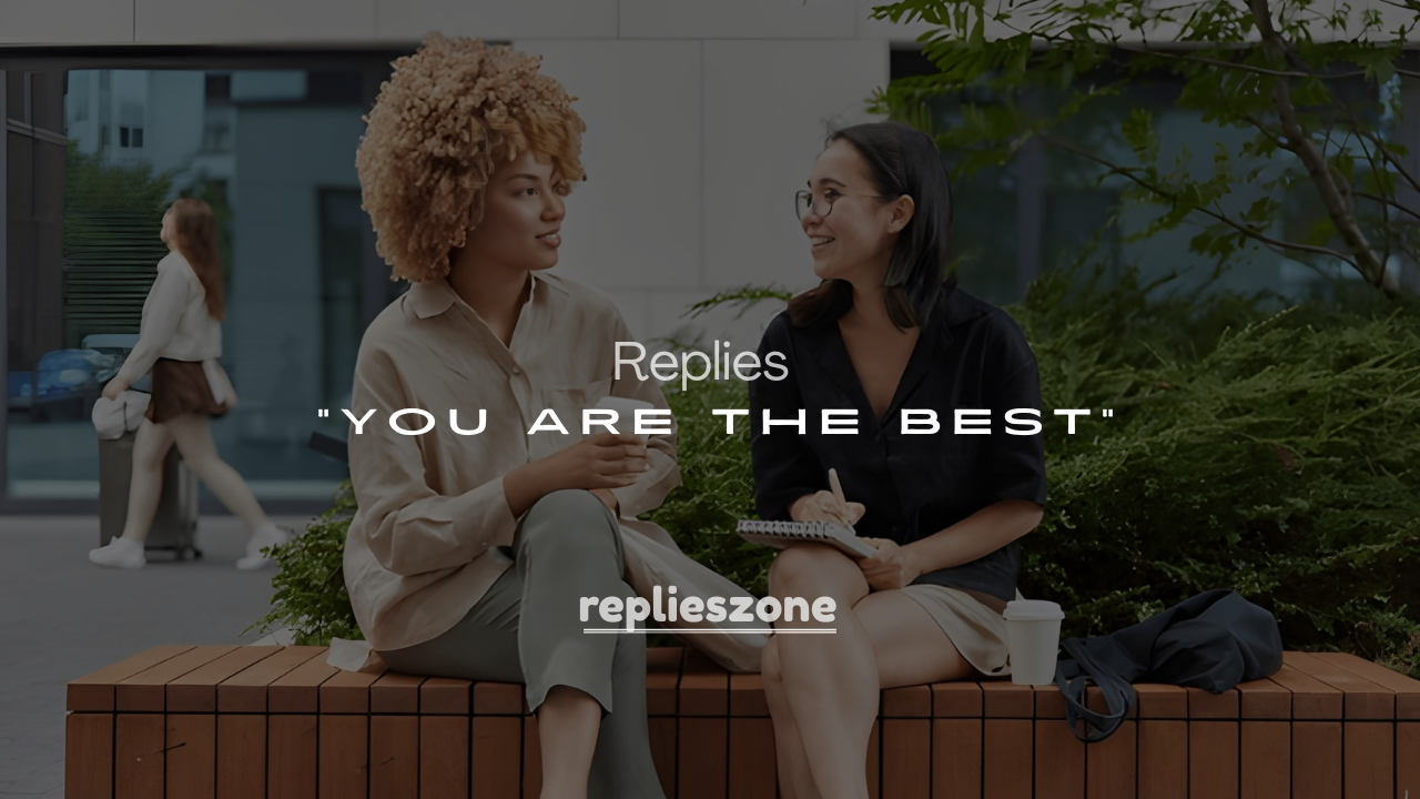 250+ Cute, Funny & Flirty Replies to “You Are the Best”