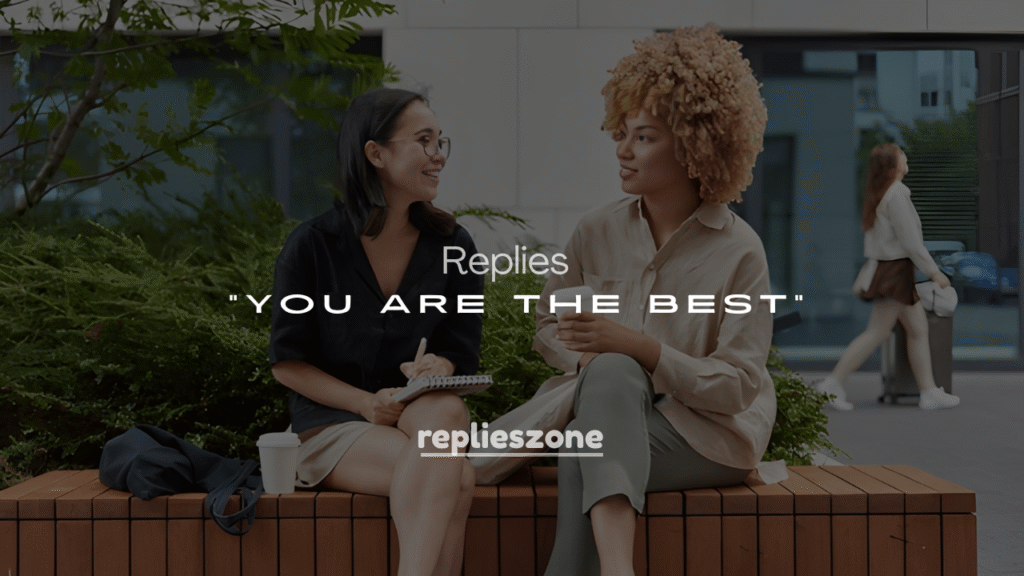 250+ Cute, Funny & Flirty Replies to “You Are the Best”