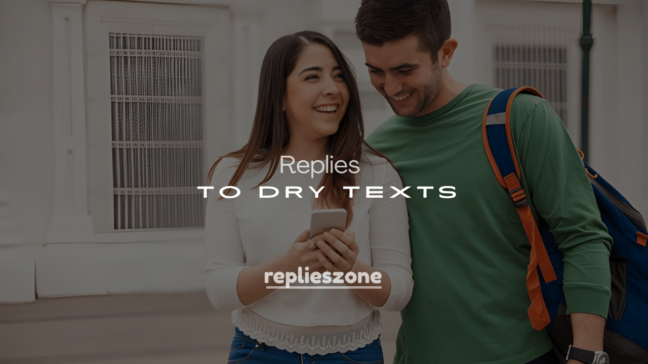 Best 250+ Clever & Witty Responses to Dry Texts