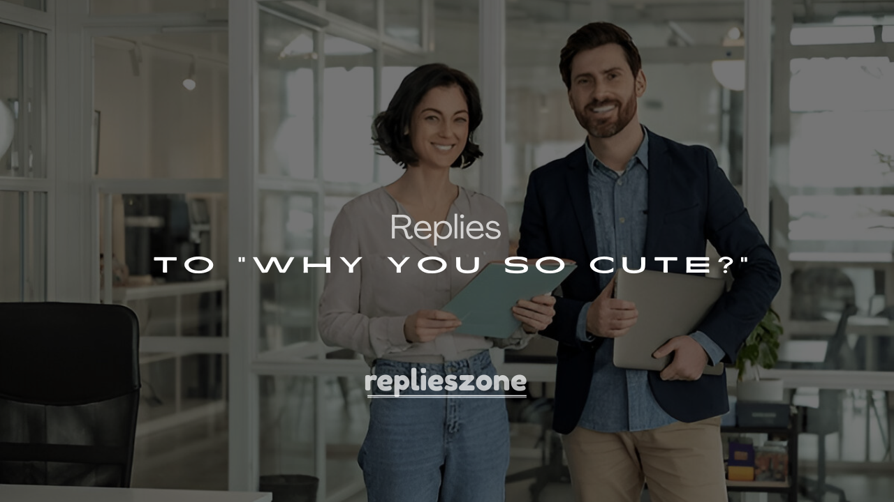 Best 250+ Funny & Romantic Responses to “Why You So Cute?”