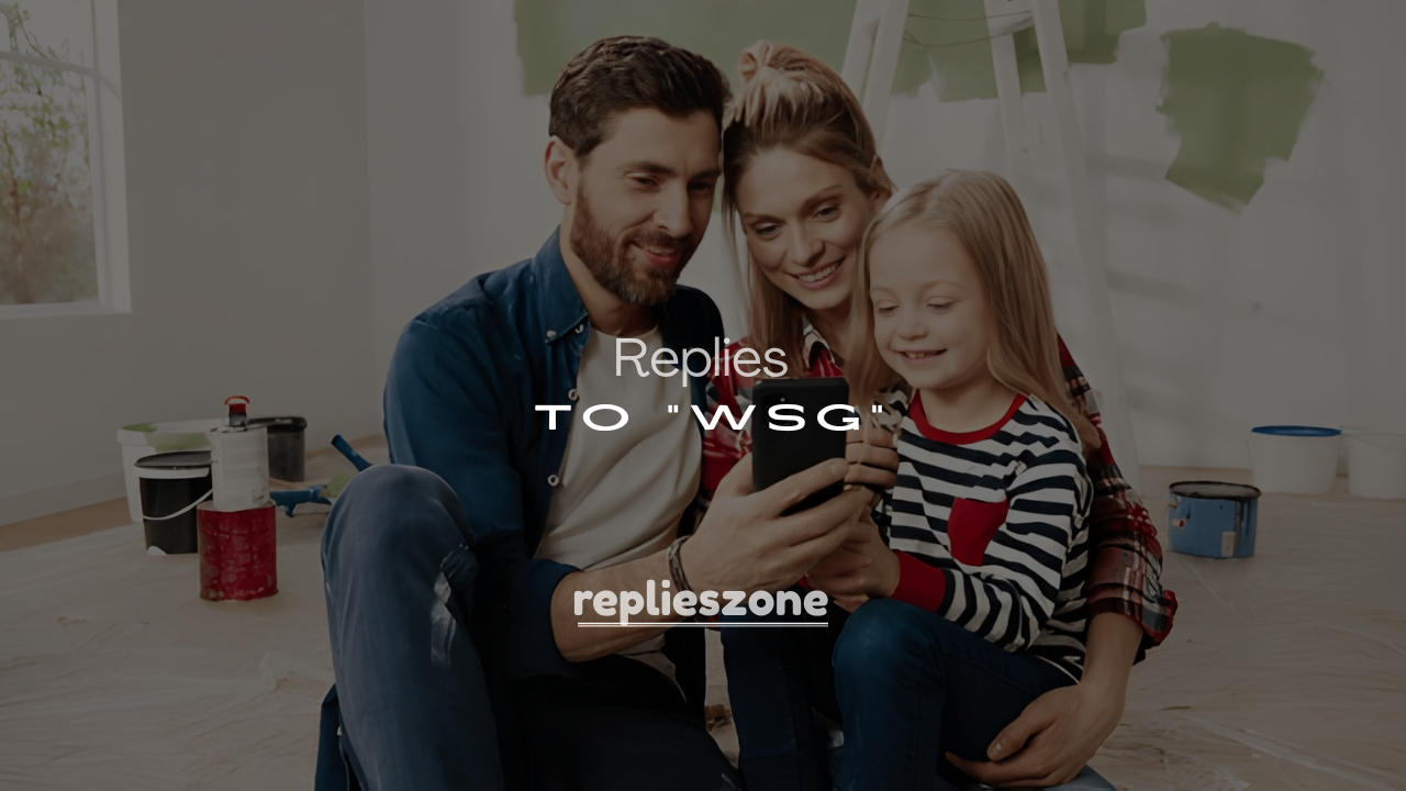 250+ Smart, Savage & Playful Responses to “WSG”