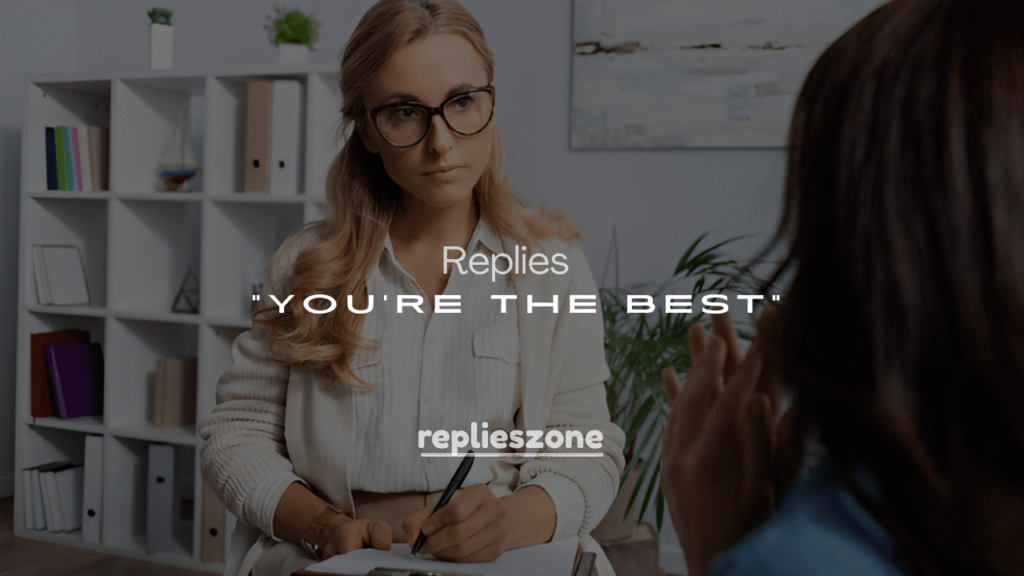 250+ Flirty & Funny Ways to Reply "You're the Best"