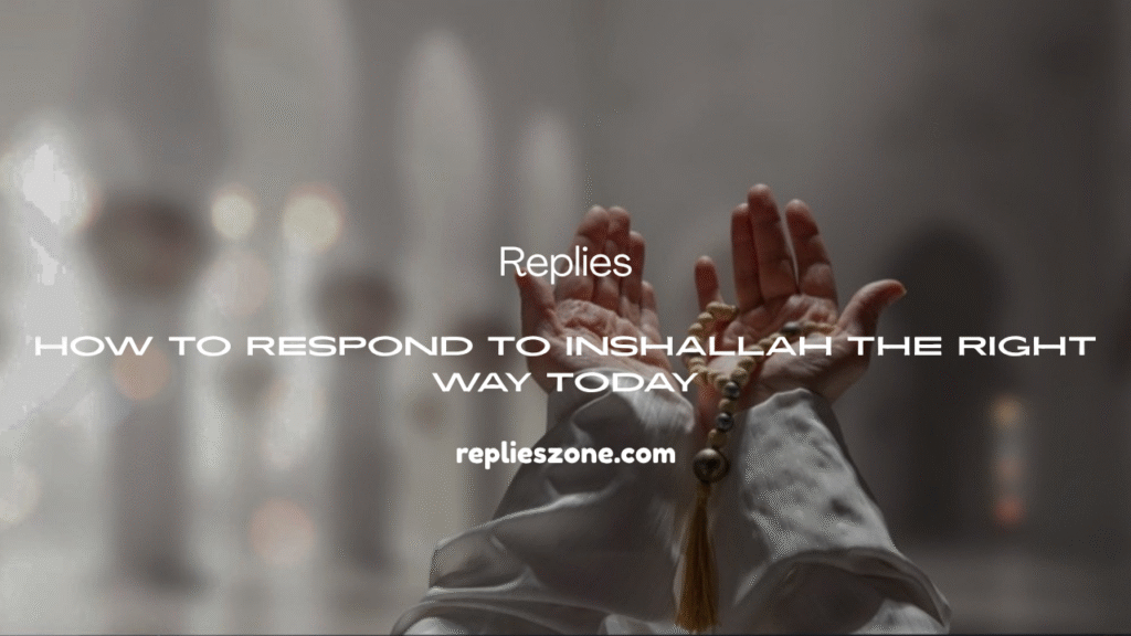 Respond to Inshallah