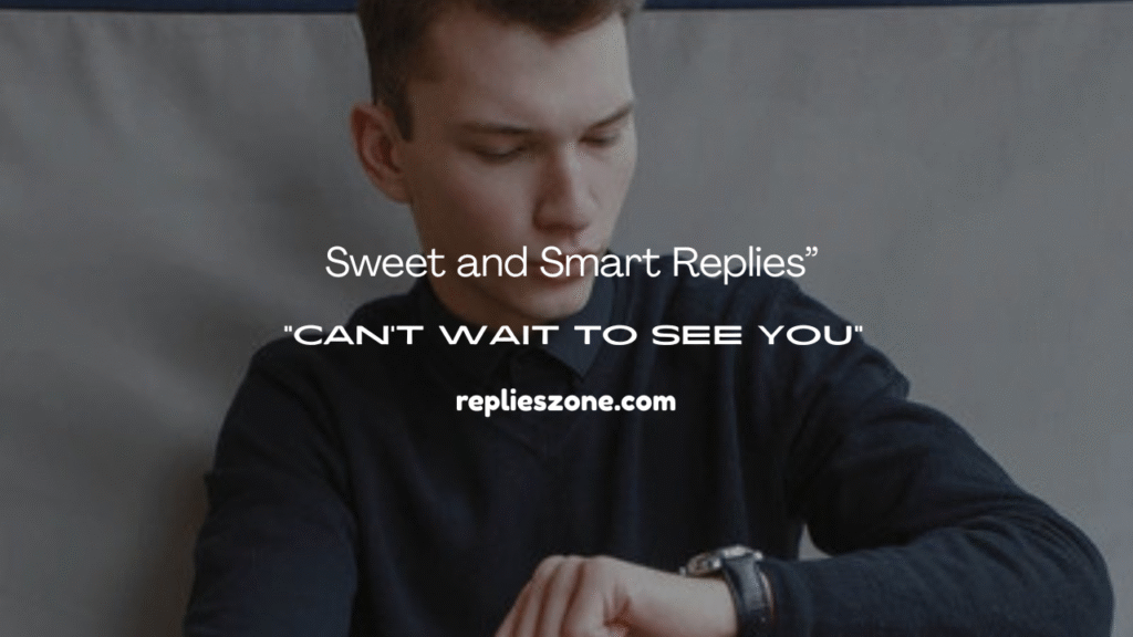 can't wait to see you