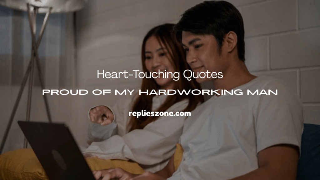 Proud of My Hardworking Man