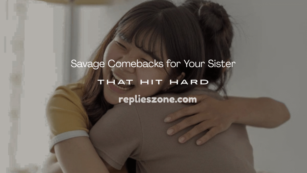Comebacks for Your Sister