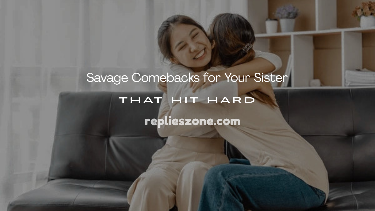 Comebacks for Your Sister