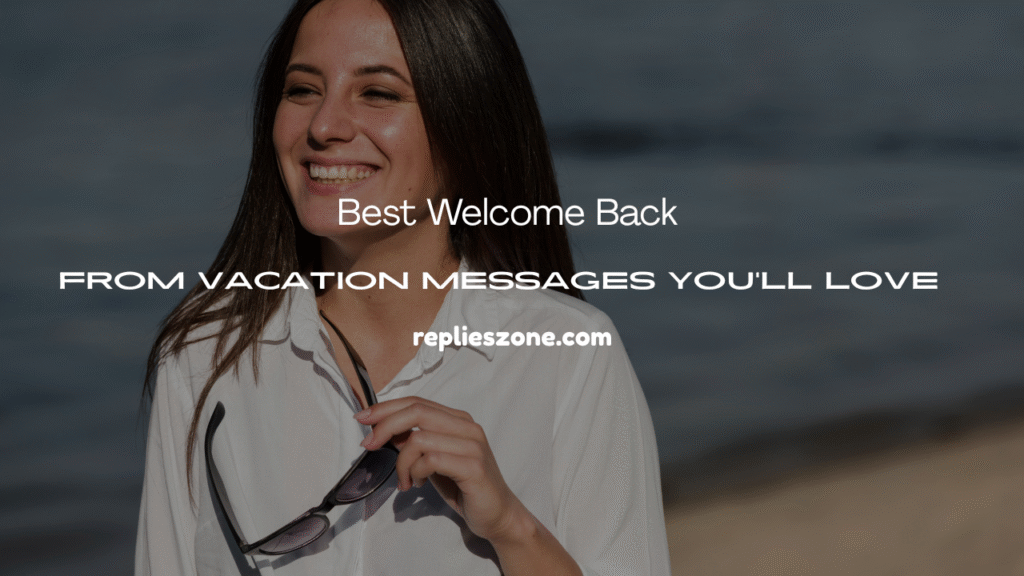 Welcome Back From Vacation Messages