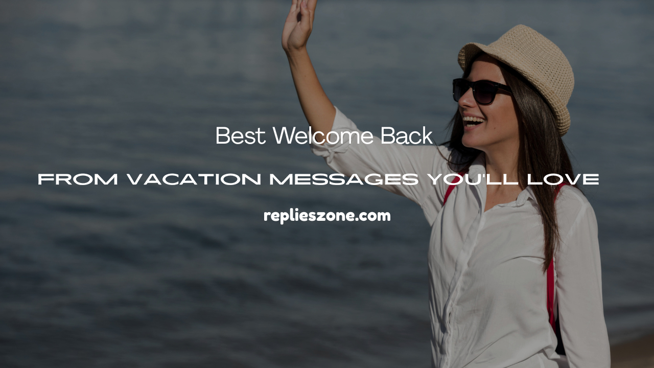 Welcome Back From Vacation Messages