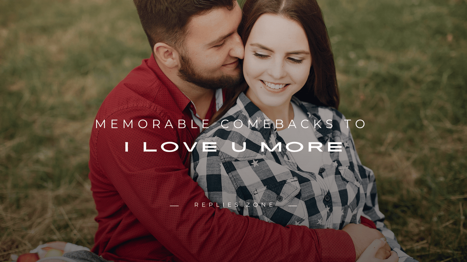 Memorable Comebacks to “I Love You More”
